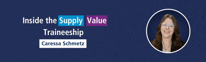 Inside the Supply Value Traineeship, Caressa Schmetz